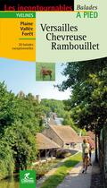 Couverture du livre « LES INCONTOURNABLES BALADES A PIED ; Versailles, Chevreuse, Rambouillet » de  aux éditions Chamina
