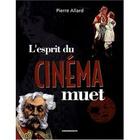 Couverture du livre « L'esprit du cinéma muet » de Pierre Allard aux éditions Cheminements