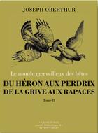 Couverture du livre « Du héron aux perdrix, de la grive aux rapaces t.1 » de Joseph Oberthur aux éditions Bibliotheque Des Introuvables