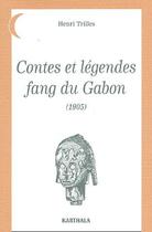 Couverture du livre « Contes et légendes fang du Gabon (1905) » de Henri Trilles aux éditions Karthala