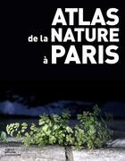 Couverture du livre « Atlas de la nature à paris » de Jean-Baptiste Vaquin aux éditions Le Passage