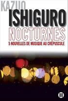 Couverture du livre « Nocturnes ; cinq nouvelles de musique au crépuscule » de Kazuo Ishiguro aux éditions Editions Des Deux Terres