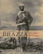 Couverture du livre « Pierre Savorgnan de Brazza ; au coeur du Congo » de I. Dion aux éditions Images En Manoeuvres