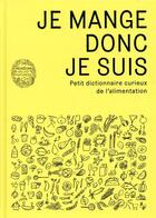 Couverture du livre « Je mange donc je suis ; petit dictionnaire curieux de l'alimentation » de Christophe Lavelle aux éditions Mnhn Grand Public