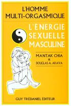 Couverture du livre « L'homme multi-orgasmique » de Mantak Chia et Douglas A. Arava aux éditions Guy Trédaniel