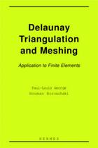 Couverture du livre « Delaunay triangulation and meshing : application to finite elements. » de Houman Borouchaki et Paul-Louis George aux éditions Hermes Science Publications