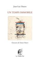 Couverture du livre « Un temps immobile » de Jean-Luc Outers aux éditions Taillis Pre