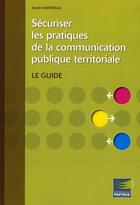 Couverture du livre « Sécuriser les pratiques de la communication publique territoriale » de Andre Hartereau aux éditions Papyrus