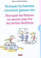 Couverture du livre « Pourquoi Les Hommes N'Ecoutent Jamais Rien ; Pourquoi Les Femmes Ne Savent Pas Lire Les Cartes Routieres » de Barbara Pease et Pease Allan aux éditions First