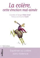 Couverture du livre « La colère, cette émotion mal aimée » de Carolle Vidal-Graf et Serge Vidal-Graf aux éditions Jouvence