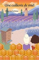 Couverture du livre « Une cuillerée de miel » de La Carbona Gilles aux éditions 5 Sens