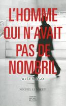 Couverture du livre « L'homme qui n'avait pas de nombril t.2 ; alter ego » de Michel Leboeuf aux éditions Michel Quintin