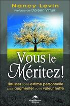 Couverture du livre « Vous le méritez ! haussez votre estime personnelle pour augmenter votre valeur nette » de Nancy Levin aux éditions Dauphin Blanc