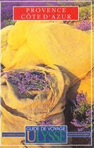 Couverture du livre « Guide Ulysse ; Provence Et Cote D'Azur ; 2e Edition » de Howard Rombough et Hans Jorg Mettler et Benoit Ethier aux éditions Ulysse