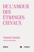 Couverture du livre « De l'amour des étranges chevaux » de Nathalie Handal aux éditions Memoire D'encrier