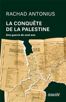 Couverture du livre « La conquête de la Palestine : une guerre de cent ans » de Rachad Antonius aux éditions Ecosociete