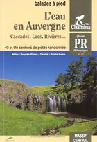 Couverture du livre « L'eau en Auvergne ; cascades, lacs, rivières, balades et rando à pied » de  aux éditions Chamina