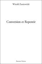 Couverture du livre « Conversion et repentir » de Witold Zaniewicki aux éditions Teletes