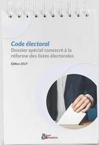 Couverture du livre « Code électoral ; dossier spécial consacré à la réforme des listes électorales (édition 2019) » de Estelle Coulpier aux éditions Pedagofiche