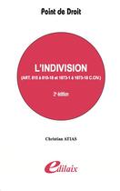 Couverture du livre « L'indivision ; articles 815 à 815-18 et 1873-1 à 1873-18 C.CIV » de Christian Atias aux éditions Edilaix