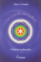 Couverture du livre « Cercle de grace - frequence et physicalite » de Edna G. Frankel aux éditions Ariane