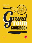 Couverture du livre « Grand tour cookbook » de Hannah Grant aux éditions Rossolis