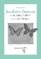Couverture du livre « Isadora Duncan ; une américaine aux pieds nus » de Lofiego Vivian aux éditions A Dos D'ane