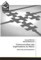 Couverture du livre « Communication Des Organisations Au Maroc » de Bennis-J aux éditions Noor Publishing