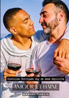 Couverture du livre « Amour et Haine : Histoires Érotiques Gay de Sexe Explicite » de Manuel Garcia aux éditions Tredition