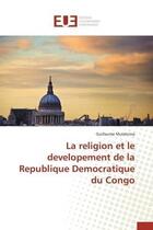 Couverture du livre « La religion et le developement de la republique democratique du congo » de Mulakirwa Guillaume aux éditions Editions Universitaires Europeennes