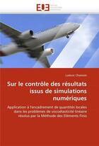 Couverture du livre « Sur le controle des resultats issus de simulations numeriques » de Chamoin-L aux éditions Editions Universitaires Europeennes