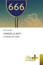 Couverture du livre « Vaincre la bete - la marque de la bete » de Yasangi Piesta aux éditions Croix Du Salut