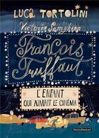 Couverture du livre « François Truffaut : L'enfant qui aimait le cinéma » de Luca Tortolini aux éditions Passepartout