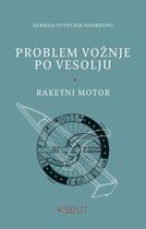 Couverture du livre « Problem voznje po vesolju ; raketni motor » de Herman Potocnik Noordung aux éditions Zavod Ksevt