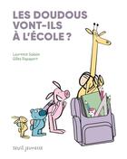 Couverture du livre « Les doudous vont-ils à l'école ? » de Gilles Rapaport et Laurence Salaun aux éditions Seuil Jeunesse