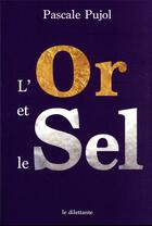 Couverture du livre « L'or et le sel » de Pascale Pujol aux éditions Le Dilettante