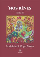 Couverture du livre « Nos reves - tome iv » de Moreu aux éditions Le Lys Bleu