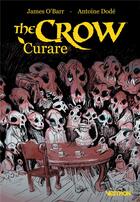 Couverture du livre « The crow : curare » de James O'Barr et Antoine Dode aux éditions Vestron