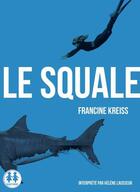 Couverture du livre « Le squale » de Francine Kreiss aux éditions Sixtrid