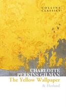 Couverture du livre « THE YELLOW WALLPAPER AND HERLAND » de Charlotte Perkins Gilman aux éditions William Collins