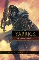 Couverture du livre « Warhammer 40.000 : Yarrick ; le crédo impérial » de David Annandale aux éditions Black Library