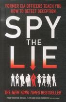 Couverture du livre « Spy the lie - former cia officers teach you how to detect deception » de Philip Houston et Susan Carnicero et Mike Floyd aux éditions Icon Books