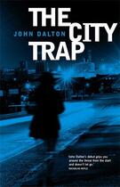 Couverture du livre « The City Trap » de Dalton John aux éditions Atlantic Books Digital