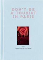 Couverture du livre « Don't be a tourist in paris (new updated ed) » de Vanessa Grall aux éditions Acc Art Books
