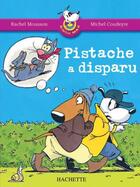 Couverture du livre « Pistache a disparu » de Mousson/Coudeyre aux éditions Hachette Education