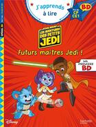 Couverture du livre « Disney BD Fin de CP- CE1 Les aventures des petits Jedi - Futurs maîtres Jedi » de Albertin Isabelle aux éditions Hachette Education