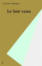 Couverture du livre « Le soir venu » de Cockenpot Francine aux éditions Seuil