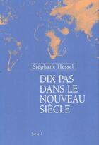 Couverture du livre « Dix pas dans le nouveau siècle » de Stephane Hessel aux éditions Seuil