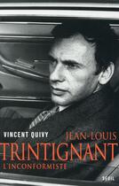Couverture du livre « Jean-Louis Trintignant ; l'inconformiste » de Vincent Quivy aux éditions Seuil