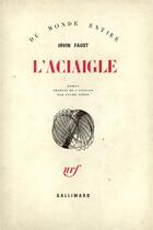 Couverture du livre « L'aciaigle » de Faust Irvin aux éditions Gallimard